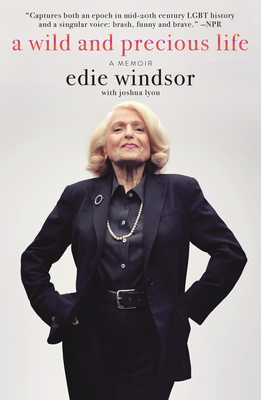 Book cover: A Wild and Precious Life by Edie Windsor, with Joshua Lyon