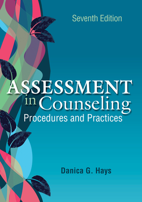 Assessment in Counseling: Procedures and Practices By Danica G. Hays Cover Image