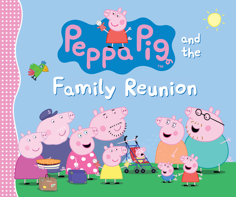 Peppa Pig and the Family Reunion (Hardcover)