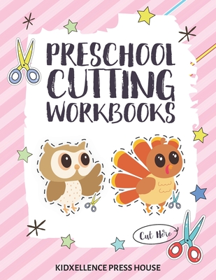 Preschool Cutting Workbooks: A Fun Beginner Scissors Skills Activity and Coloring Book for Kids and Toddlers Ages 3-5 who loves cutting and colorin By Kidxellence Press House Cover Image