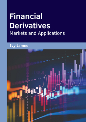 Financial Derivatives: Markets and Applications Cover Image