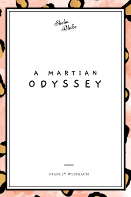 A Martian Odyssey By Stanley Weinbaum, Sheba Blake (Editor) Cover Image