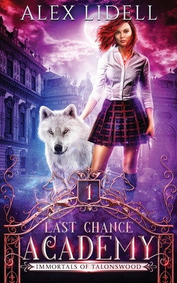 Last Chance Academy: Shifter Fae Vampire Dark Reform School Romance By Alex Lidell Cover Image