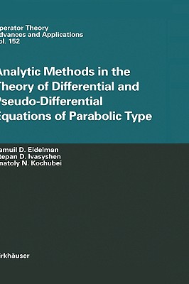 Analytic Methods in the Theory of Differential and Pseudo-Differential Equations of Parabolic Type (Operator Theory: Advances and Applications #152) Cover Image