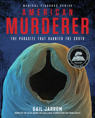 American Murderer: The Parasite that Haunted the South (Medical Fiascoes) By Gail Jarrow Cover Image