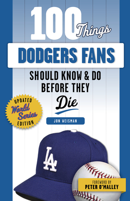 Cover for 100 Things Dodgers Fans Should Know & Do Before They Die (100 Things...Fans Should Know)