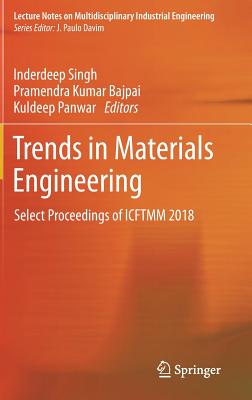 Trends in Materials Engineering: Select Proceedings of Icftmm 2018 (Lecture Notes on Multidisciplinary Industrial Engineering) Cover Image