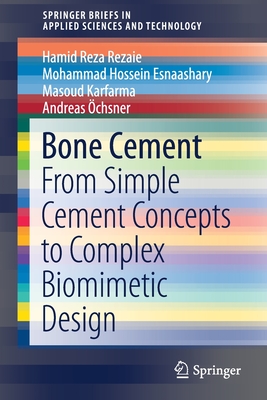 Bone Cement: From Simple Cement Concepts to Complex Biomimetic Design (Springerbriefs in Applied Sciences and Technology) Cover Image