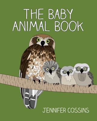 The Baby Animal Book By Jennifer Cossins Cover Image