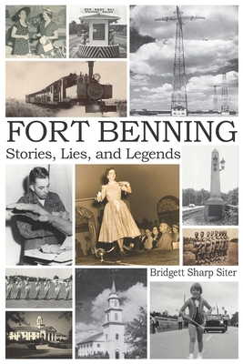 Fort Benning Stories Lies and Legends By Bridgett Sharp Siter Cover Image