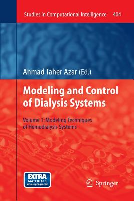 Modelling and Control of Dialysis Systems: Volume 1: Modeling Techniques of Hemodialysis Systems (Studies in Computational Intelligence #404) Cover Image