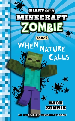 Diary of a Minecraft Zombie, Book 3: When Nature Calls By Zack Zombie Cover Image