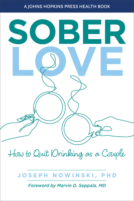 Sober Love: How to Quit Drinking as a Couple (Johns Hopkins Press Health Books)