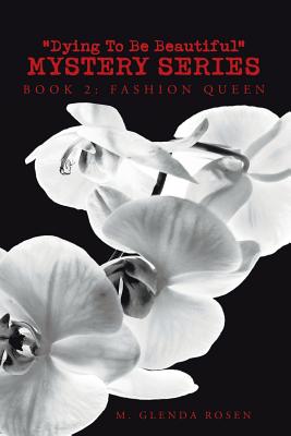 "Dying To Be Beautiful" Mystery Series: Book 2: FASHION QUEEN