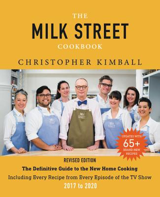 The Milk Street Cookbook: The Definitive Guide to the New Home Cooking, Including Every Recipe from Every Episode of the TV Show, 2017-2020 Cover Image