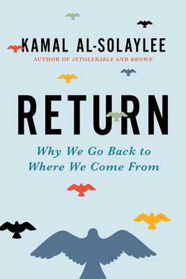 Return: Why We Go Back to Where We Come From By Kamal Al-Solaylee Cover Image