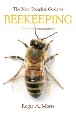 The New Complete Guide to Beekeeping By Roger A. Morse Cover Image