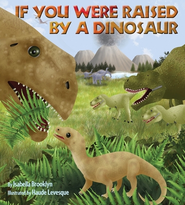If You Were Raised by a Dinosaur cover