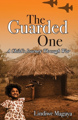The Guarded One: A Child's Journey Through War By Lindiwe Magaya Cover Image