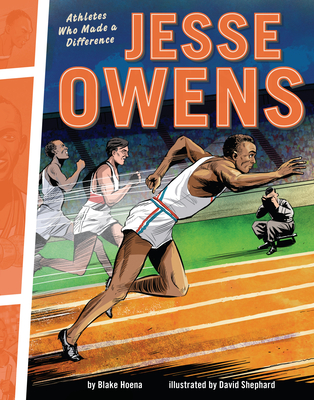 Jesse Owens: Athletes Who Made a Difference By Blake Hoena, David Shephard (Illustrator) Cover Image