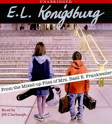From the Mixed-up files of Mrs. Basil E. Frankweiler By E.L. Konigsburg, Jill Clayburgh (Read by) Cover Image