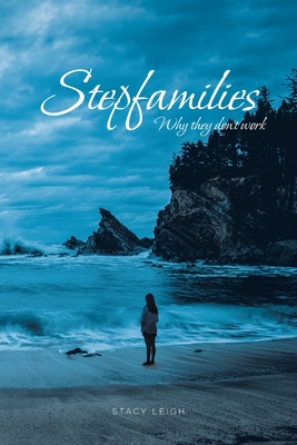 Stepfamilies: Why They Don't Work By Stacy Leigh Cover Image