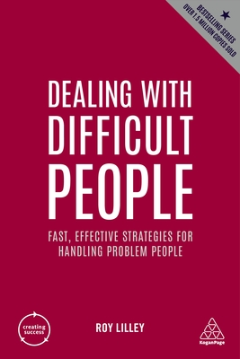 Dealing with Difficult People: Fast, Effective Strategies for Handling Problem People (Creating Success #163) Cover Image