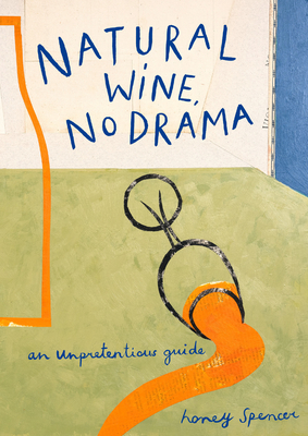 Natural Wine, No Drama: An Unpretentious Guide Cover Image