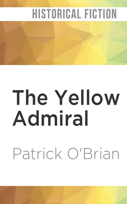 The Yellow Admiral (Aubrey/Maturin #18) By Patrick O'Brian, Ric Jerrom (Read by) Cover Image