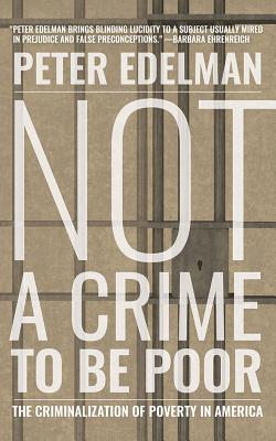 Not a Crime to Be Poor: The Criminalization of Poverty in America By Peter Edelman, Eric G. Dove (Read by) Cover Image