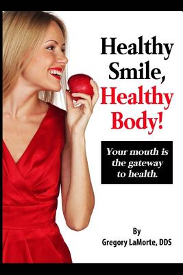 Healthy Smile, Healthy Body!: Your mouth is the gateway to health. Cover Image
