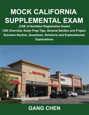 Mock California Supplemental Exam (CSE of Architect Registration Exam): CSE Overview, Exam Prep Tips, General Section and Project Scenario Section, Qu Cover Image