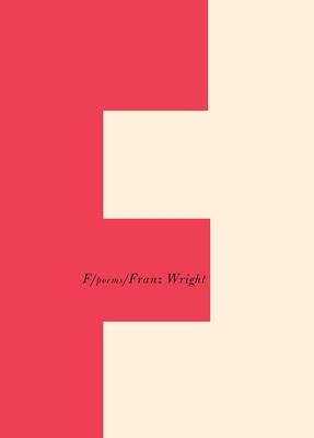 F: Poems By Franz Wright Cover Image