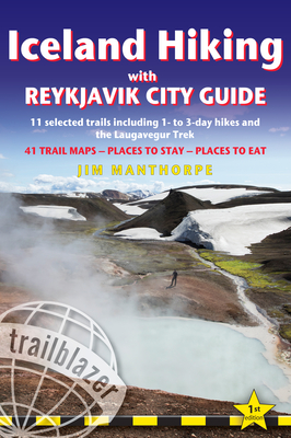 Iceland Hiking with Reykjavik City Guide: 11 Selected Trails Including 1- To 3-Day Hikes and the Laugavegur Trek By Jim Manthorpe Cover Image