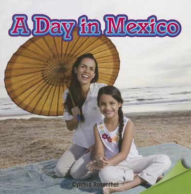 A Day in Mexico By Cynthia Rosenthal Cover Image