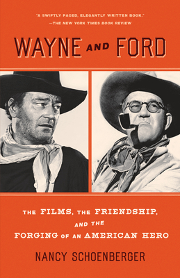 Wayne and Ford: The Films, the Friendship, and the Forging of an American Hero Cover Image