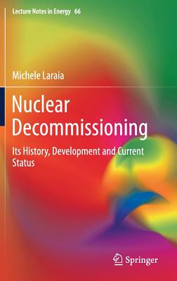 Nuclear Decommissioning: Its History, Development, and Current Status (Lecture Notes in Energy #66) Cover Image