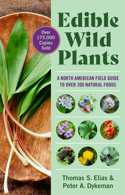 Edible Wild Plants: A North American Field Guide to Over 200 Natural Foods By Thomas Elias, Peter Dykeman Cover Image