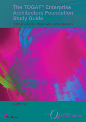 The Togaf(r) Enterprise Architecture Foundation Study Guide: Preparation for the Togaf Enterprise Architecture Part 1 Examination Cover Image