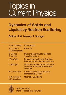 Dynamics of Solids and Liquids by Neutron Scattering (Topics in