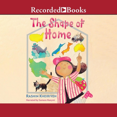 The Shape of Home By Rashin Kheiriyeh, Samara Naeymi (Read by) Cover Image