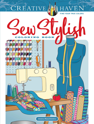 Creative Haven Sew Stylish Coloring Book (Adult Coloring Books: Fashion)