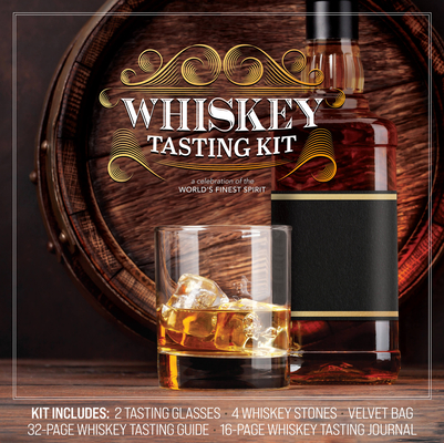 Whiskey Tasting Kit: A Celebration of the World's Finest Spirit - Kit Includes: 2 Tasting Glasses, 4 Whiskey Stones, Velvet Bag, 32-page Whiskey Tasting Guide, 16-page Whiskey Tasting Journal By Arthur Reeves Cover Image
