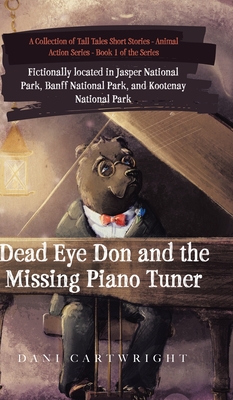 Dead Eye Don and the Missing Piano Tuner: Dani Cartwright's Collection of Tall Tales Short Stories