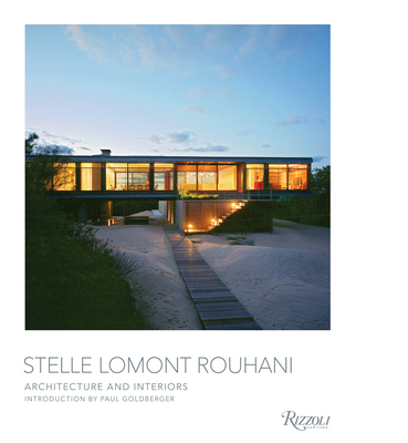Stelle Lomont Rouhani: Architecture and Interiors By Paul Goldberger (Introduction by) Cover Image