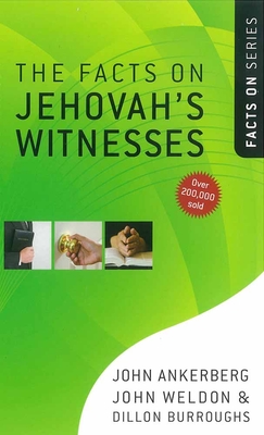 The Facts on Jehovah's Witnesses By John Ankerberg, John Weldon, Dillon Burroughs Cover Image