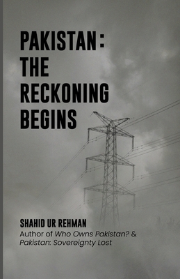 Pakistan: The Reckoning Begins By Shahid Ur Rehman Cover Image