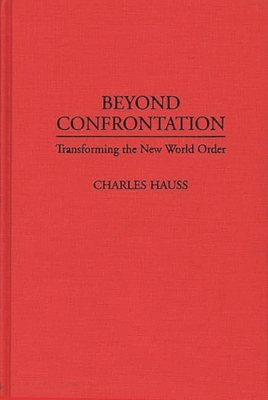 Beyond Confrontation: Transforming the New World Order Cover Image