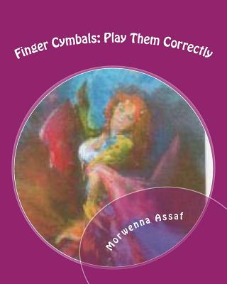 Finger Cymbals: Play Them Correctly By Morwenna Assaf Cover Image