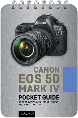 Canon EOS 5d Mark IV: Pocket Guide: Buttons, Dials, Settings, Modes, and Shooting Tips Cover Image